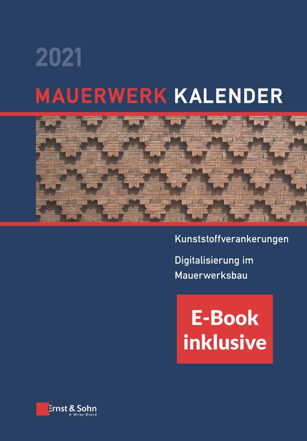 Mauerwerk-Kalender 2021: Schwerpunkte: Kunststoffverankerungen, Digitalisierung im Mauerwerksbau (inkl. E -Book als PDF) (Mauerwerk-Kalender-eBundle) Business & Technology