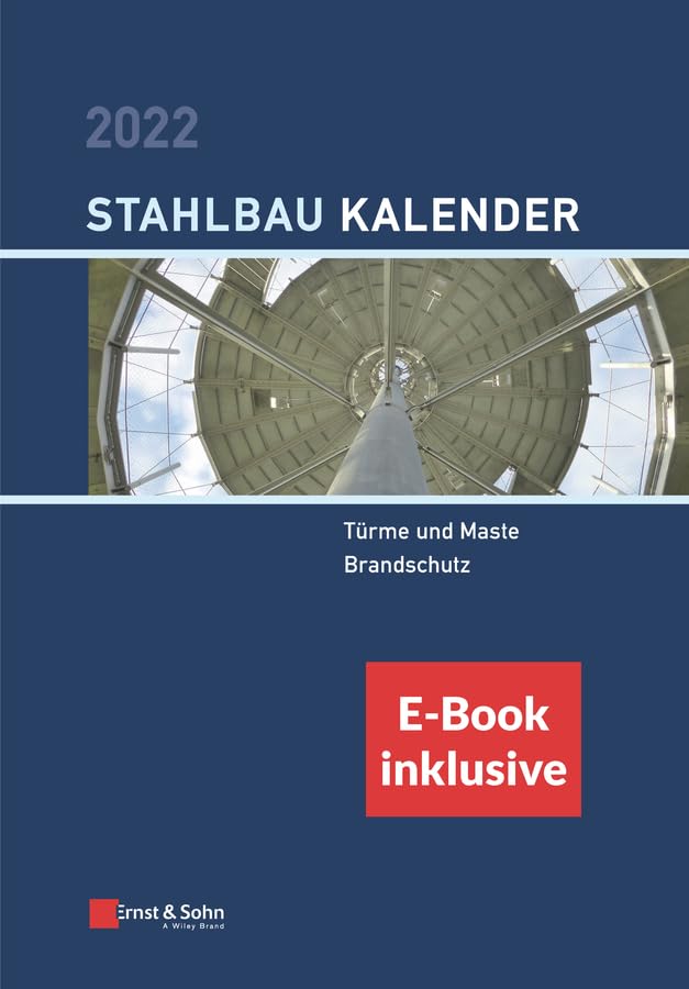 Stahlbau-Kalender 2022: Schwerpunkte: Türme und Maste; Brandschutz (inkl. e-Book als PDF) (Stahlbau-Kalender-eBundle, 1, Band 1) Business & Technology