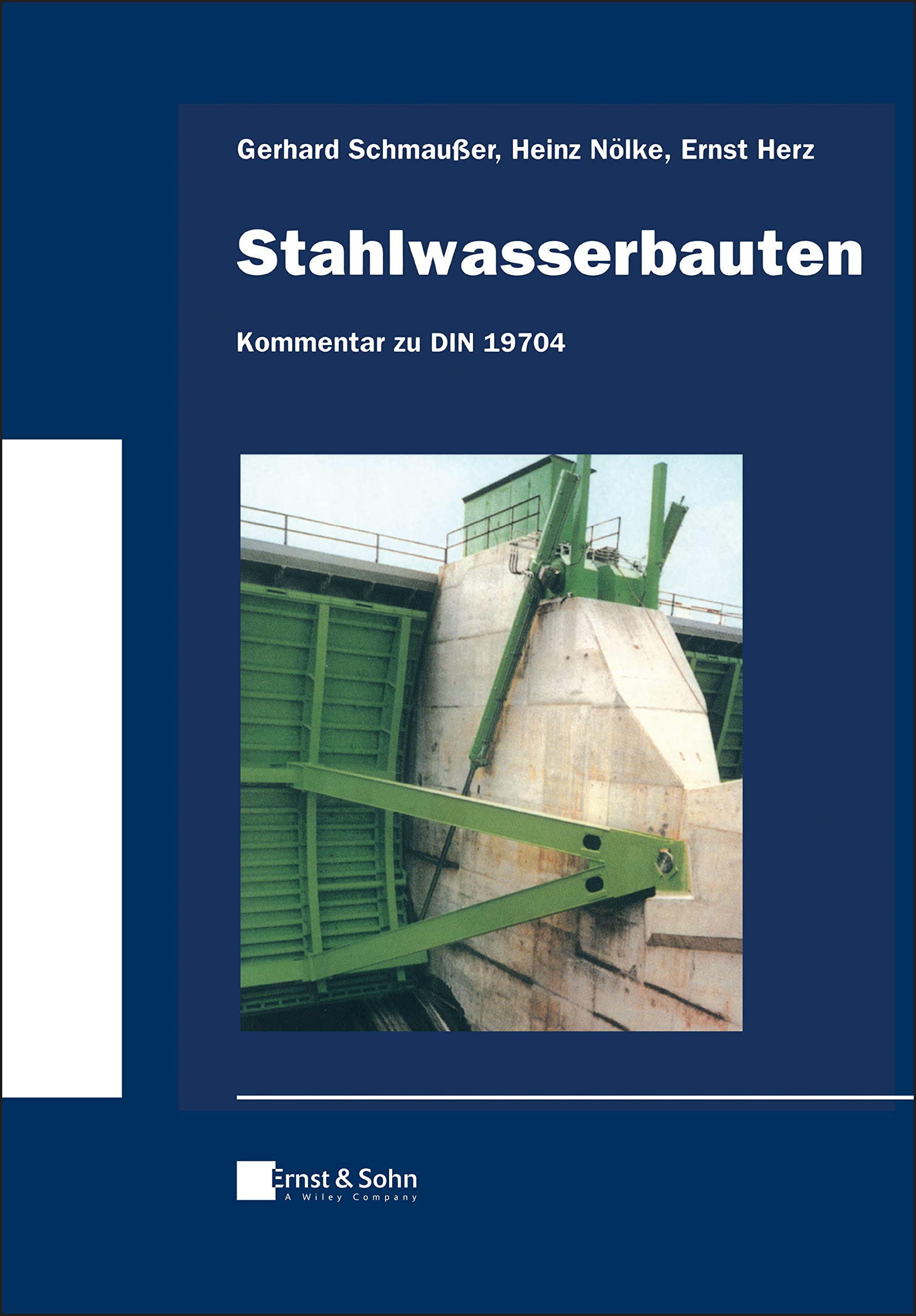 Stahlwasserbauten - Kommentar zu DIN 19704: Klassiker des Bauingenieurwesens Business & Technology