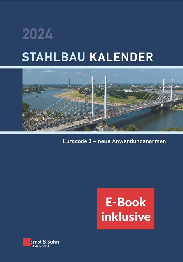 Stahlbau-Kalender 2024: Schwerpunkt: Eurocode 3 - neue Anwendungsnormen (inkl. E-Book als ePDF) (Stahlbau-Kalender-eBundle) Business & Technology