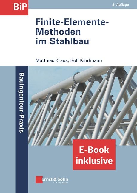 Finite-Elemente-Methoden im Stahlbau: (inkl. ebook als PDF) (Bauingenieur-Praxis) Business & Technology
