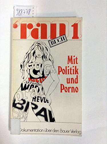 Mit Politik und Porno Pressefreiheit als Geschäft belegt am Heinrich-Bauer-Verlag (= ran 1) Books