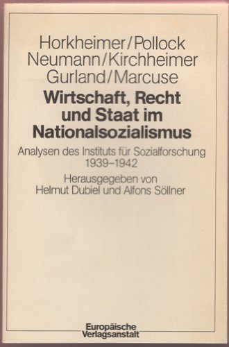Wirtschaft, Recht und Staat im Nationalsozialismus. Analysen des Instituts für Sozialforschung 1939 - 1942 Business & Technology