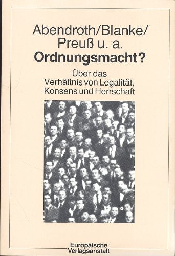 Ordnungsmacht? Über das Verhältnis von Legalität, Konsens und Herrschaft Law