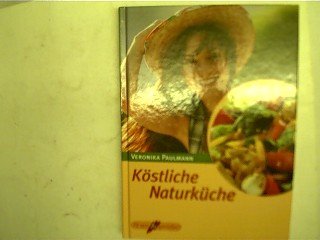 Köstliche Naturküche Cooking & Enjoying