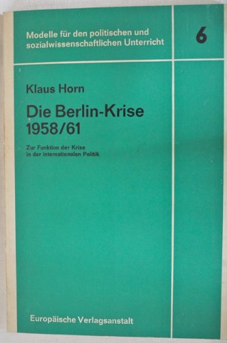 Die Berlinkrise 1958/61. Zur Funktion der Krise in der internationalen Politik Books