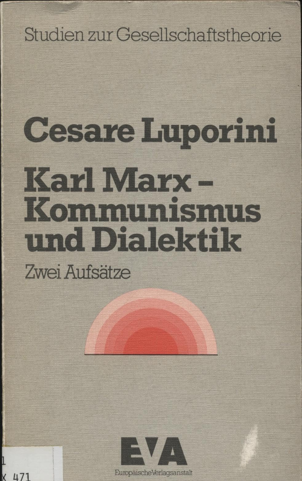 Karl Marx, Kommunismus und Dialektik. Zwei Aufsätze - Furio Cerutti (Hg.) und Luporini Cesare book