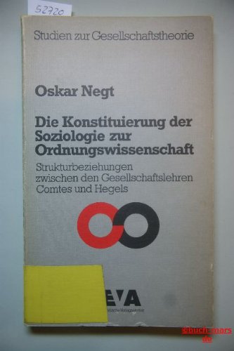 Die Konstituierung der Soziologie als Ordnungswissenschaft. Strukturbeziehungen zwischen Gesellschaftslehren Comtes und Hegels Social Sciences