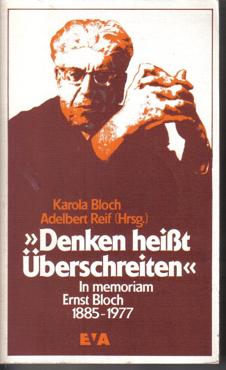 "Denken heisst Überschreiten": In Memoriam Ernst Bloch 1885-1977 Philosophy