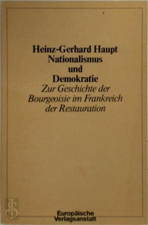 Nationalismus und Demokratie. Zur Geschichte der Bourgeoisie im Frankreich der Restauration Business, Finance & Career