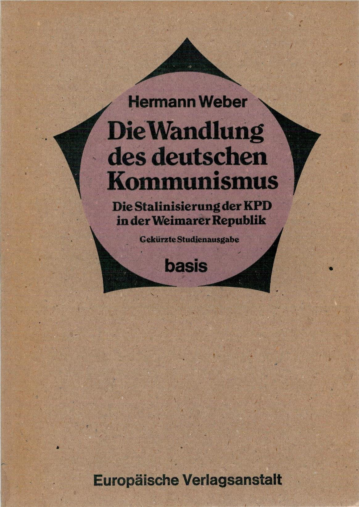 Basis-Studienausgaben: Die Wandlung des deutschen Kommunismus. Die Stalinisierung der KPD in der Weimarer Republik. Gekürzte Studienausgabe Books