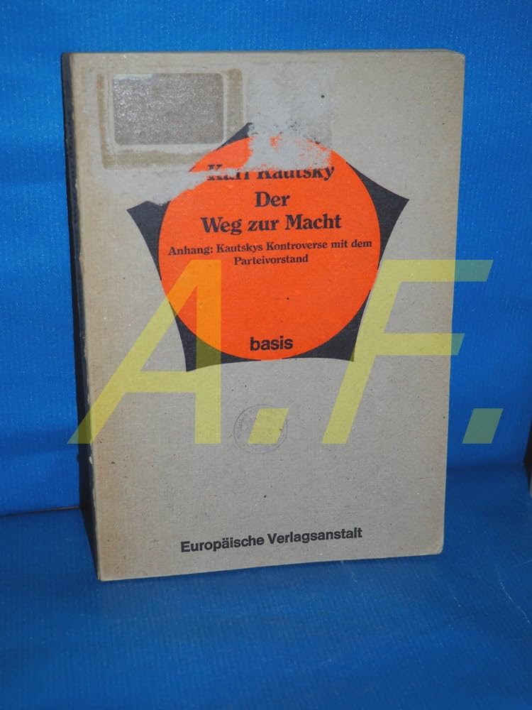 Der Weg zur Macht. Anhang: Kautskys Kontroverse mit dem Parteivorstand Politics & History
