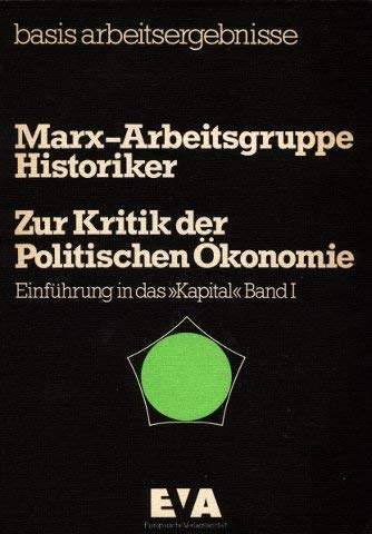 Zur Kritik der Politischen Ökonomie. Einführung in das Kapital I Business & Technology
