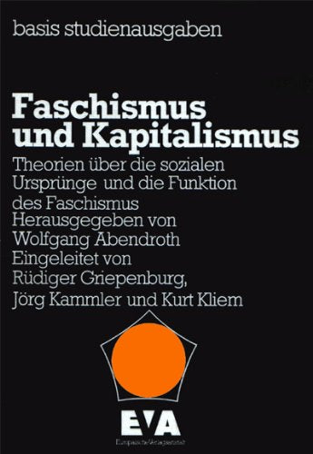 Faschismus und Kapitalismus. Theorien über die sozialen Ursprünge und die Funktion des Faschismus Social Sciences