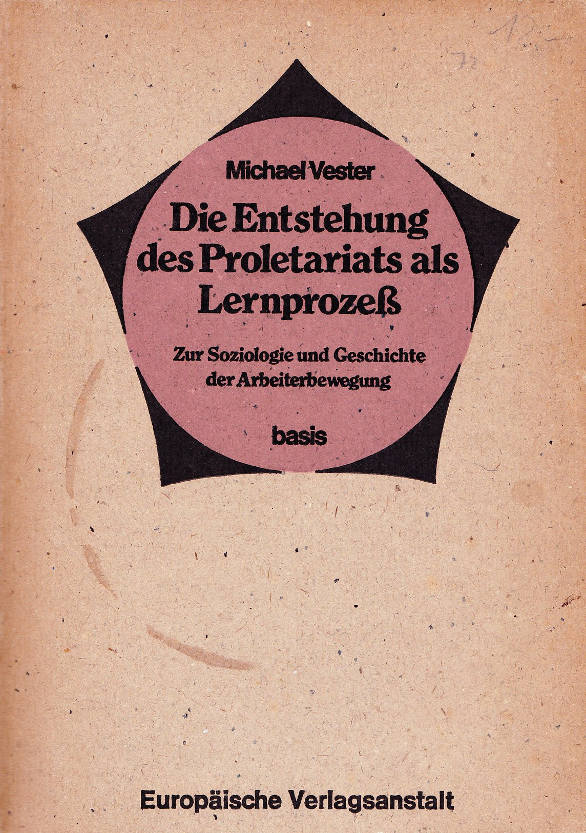 Die Entstehung des Proletariats als Lernprozeß. Die Entstehung antikapitalistischer Theorie und Praxis in England 1792-1848 General education