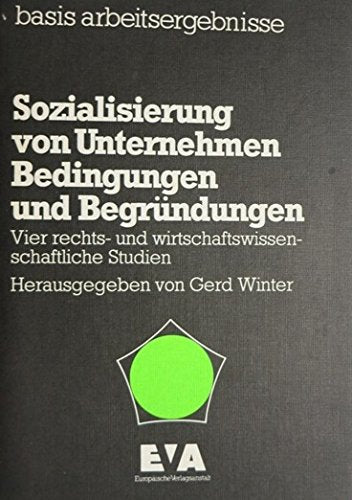 Sozialisierung von Unternehmen, Bedingungen und Begründungen. Vier rechts- und wirtschaftswissenschaftliche Beiträge Business & Technology