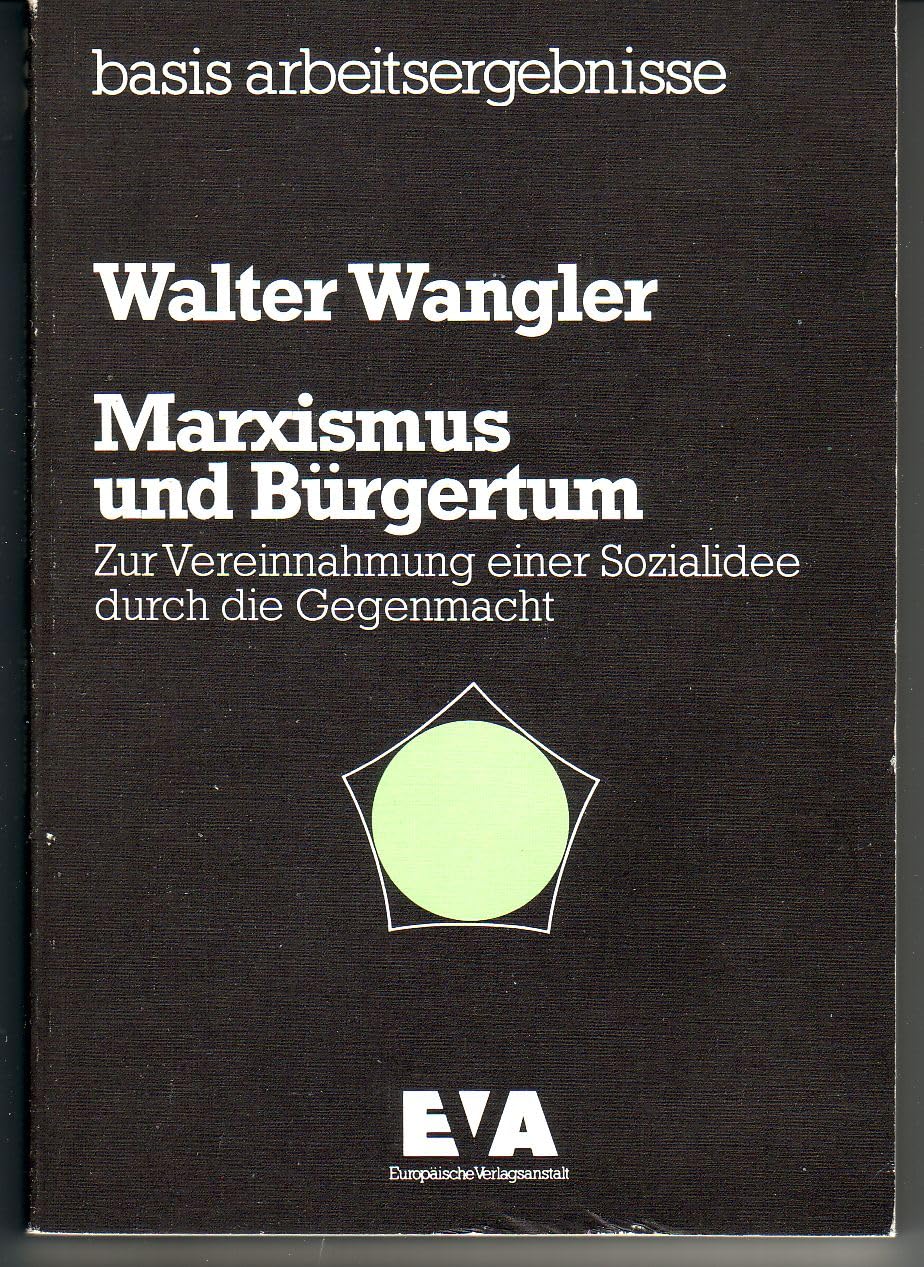 Marxismus und Bürgertum. Zur Vereinnahmung einer Sozialidee durch die Gegenmacht Politics & History