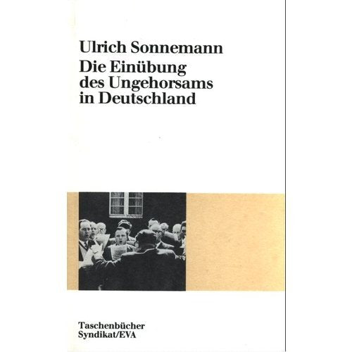 EVA Taschenbücher, Bd.35, Die Einübung des Ungehorsams in Deutschland Politics & History