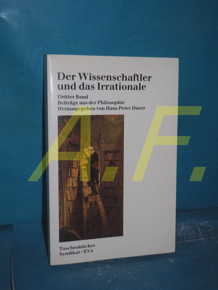 Der Wissenschaftler und das Irrationale. Vollständige Ausgabe: EVA Taschenbücher, Bd.58, Der Wissenschaftler und das Irrationale: Beiträge aus der Philosophie Philosophy