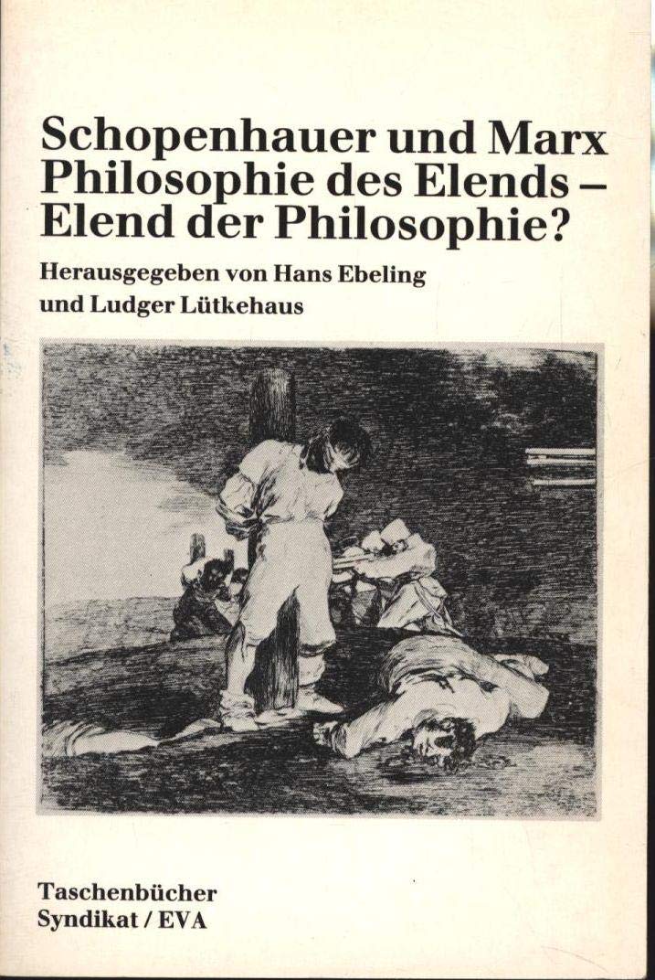 Schopenhauer und Marx: Philosophie des Elends - Elend der Philosophie? Philosophy