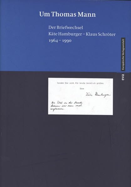 Um Thomas Mann. Der Briefwechsel Käte Hamburger - Klaus Schröter 1964 - 1990 Essays & Short Stories