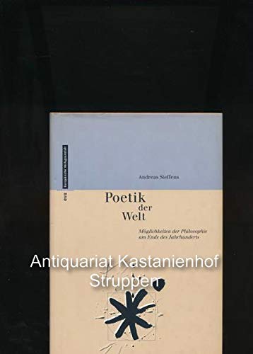 Poetik der Welt: Von der Erfindung des Unwahrscheinlichen. Möglichkeiten der Philosophie am Ende des Jahrhunderts Philosophy