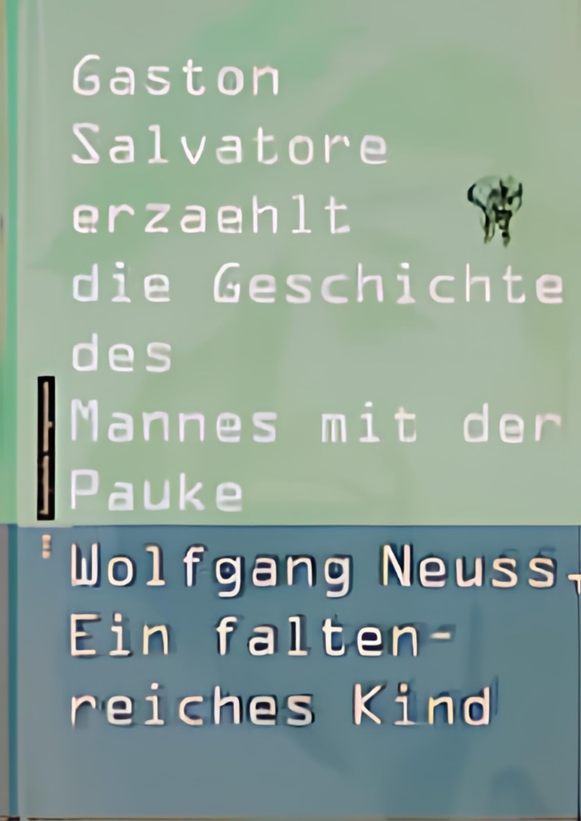 Wolfgang Neuss. Ein faltenreiches Kind. Gaston Salvatore erzählt die Geschichte des Mannes mit der Pauke Contemporary literature