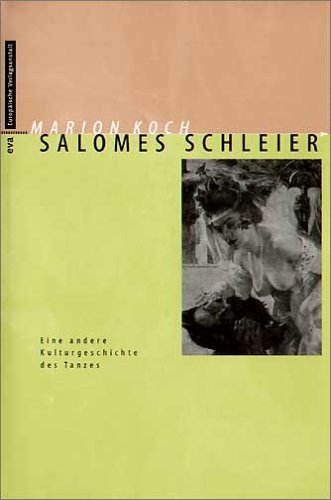 Salomes Schleier: Eine andere Kulturgeschichte des Tanzes Film, Art & Culture