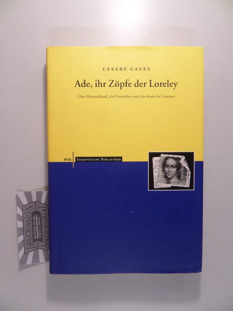 Ade, Ihr Zöpfe der Loreley: Über Deutschland, die Deutschen und deutsche Literatur (Europäische Bibliothek) Professional & Reference Books