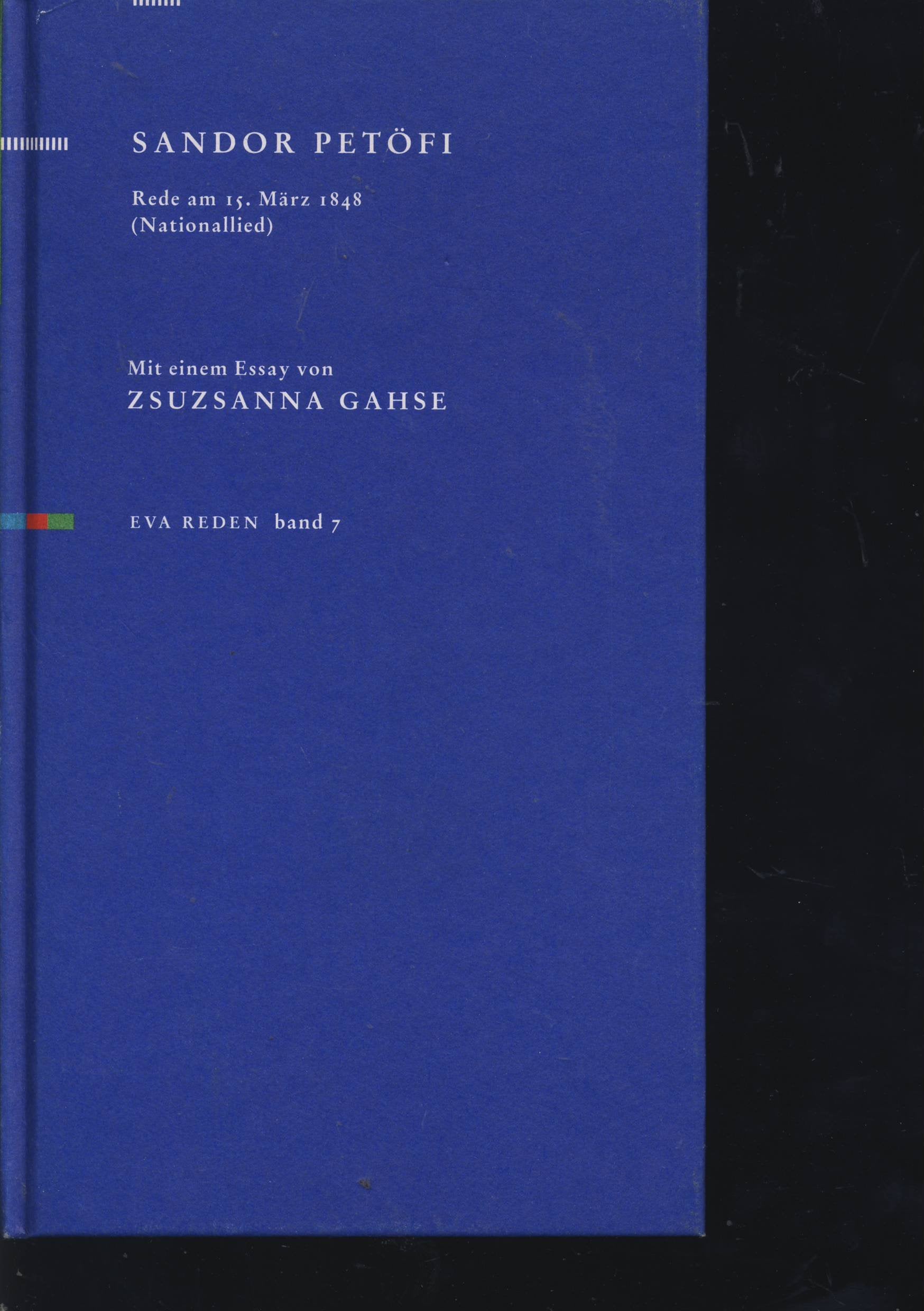 Rede am 15. März 1848 ( Nationallied): Vorgetragen am 15. März 1848. Mit e. Essay v. Zsusanna Gahse. Hrsg. v. Sabine Groenewold (Reden) German history