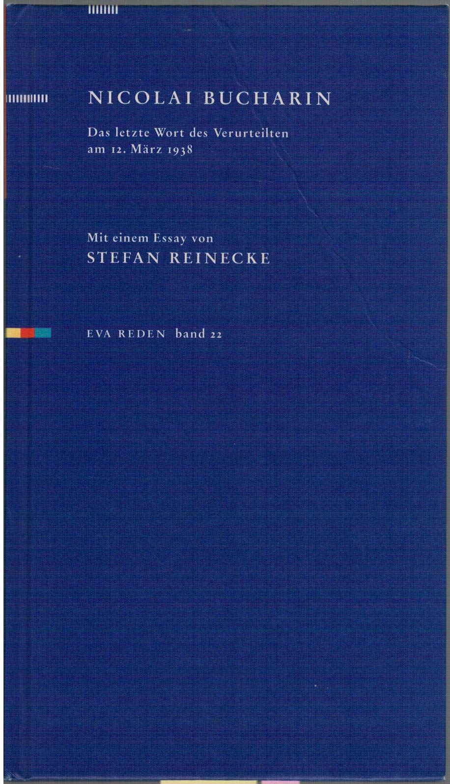 Das letzte Wort des Angeklagten in der Strafsache des antisowjetischen 'Blocks der Rechten und Trotzkisten': Verhandelt vor dem Militärkollegium des ... 1938. Mit e. Essay v. Stefan Reinecke (Reden) Politics & History