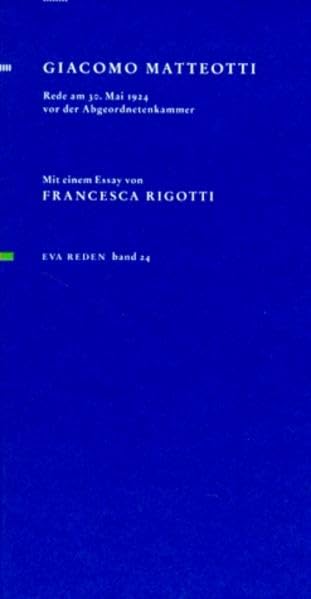 Rede am 30. Mai 1924 vor der Abgeordnetenkammer: Mit einem Essay von Francesca Rigotti: Mit einem Essay v. Francesca Rigotti (Reden) Politics & History