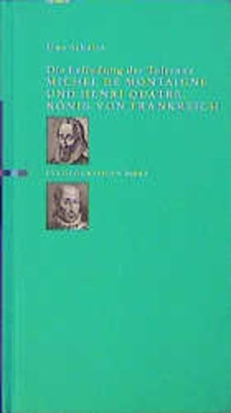 Die Erfindung der Toleranz Michel de Montaigne und Henri Quatre Duographie Bd. 8 Politics & Society