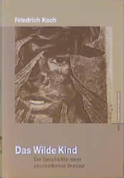 Das wilde Kind: Die Geschichte einer gescheiterten Dressur: Die Geschichte einer gescheiterten Dressur. Mit e. Exkurs über d. Film 'L'Enfant sauvage' v. Francois Truffaut Medicine