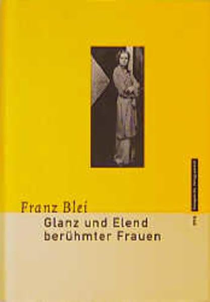 Glanz und Elend berühmter Frauen: Hrsg. u. Nachw. v. Rolf-Peter Baacke Inspiring women
