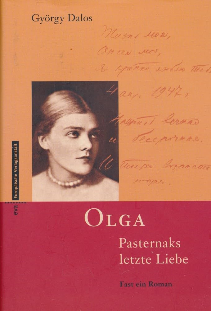 Olga Pasternaks letzte Liebe: Fast ein Roman: Fast ein Roman. Dtsch. Bearb. v. Elsbeth Zylla. Text- u. Bildrecherchen v. Andrea Dumai Essays & Short Stories