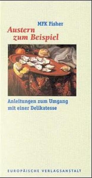 Austern zum Beispiel. Anleitungen zum Umgang mit einer Delikatesse. Cooking & Enjoying
