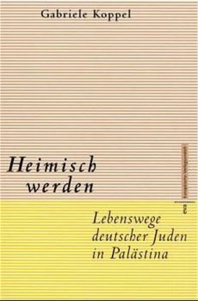 Heimisch werden. Lebenswege deutscher Juden in Palästina Politics & Society Books