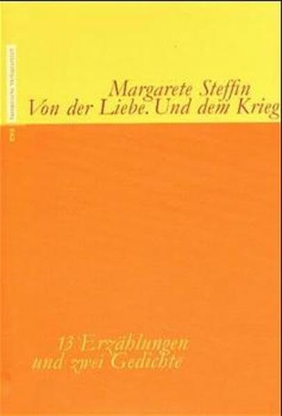 Von der Liebe. Und dem Krieg: 13 Erzählungen und zwei Gedichte. Hrsg. u. Nachw. v. Michael Töteberg Contemporary literature