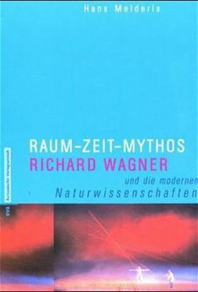 Raum - Zeit - Mythos. Richard Wagner und die modernen Naturwissenschaften Pop culture