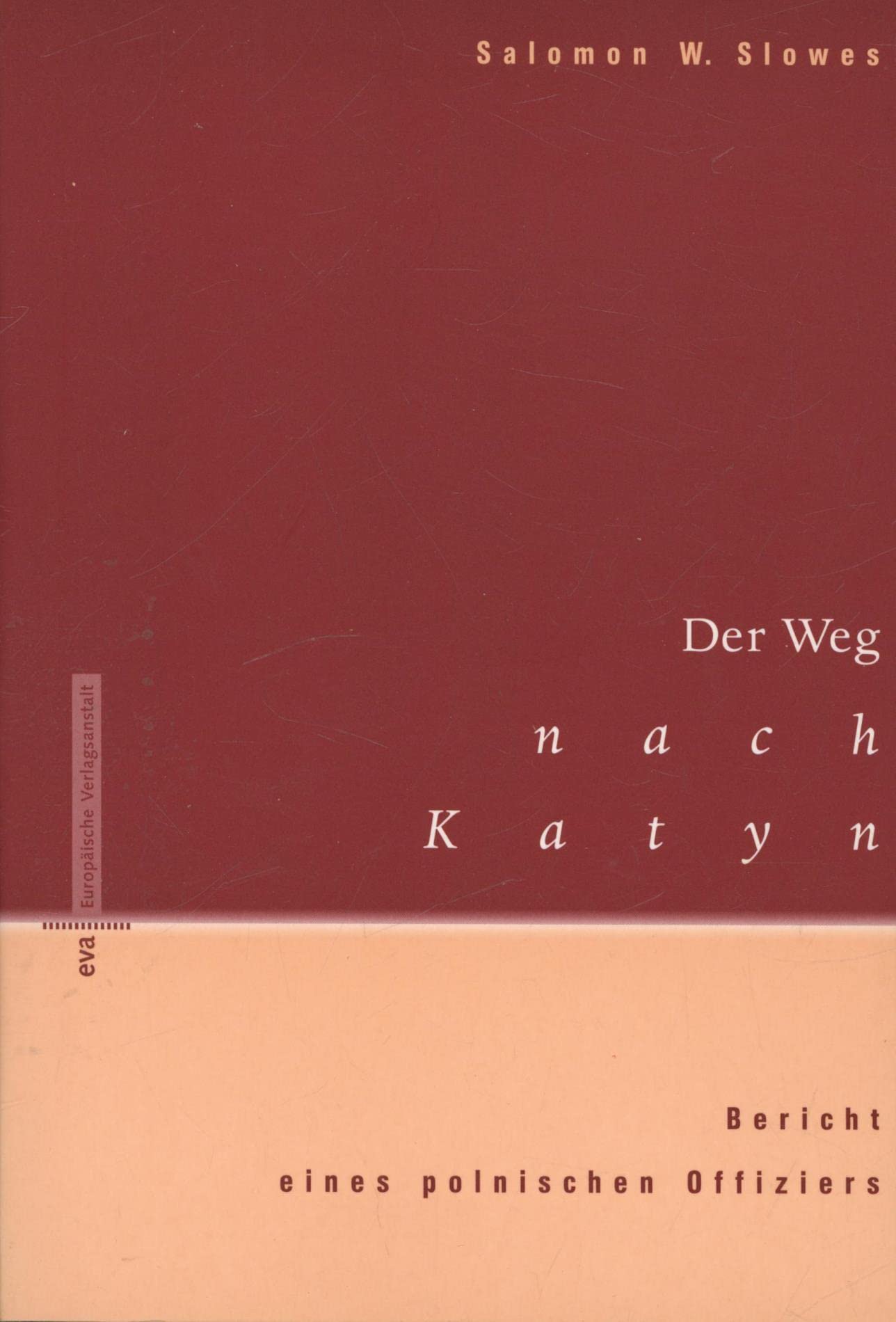 Der Weg nach Katyn: Bericht eines polnischen Offiziers Politics & Society