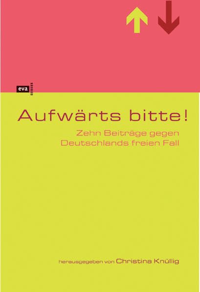 Aufwärts bitte! Zehn Beiträge gegen Deutschlands freien Fall Law