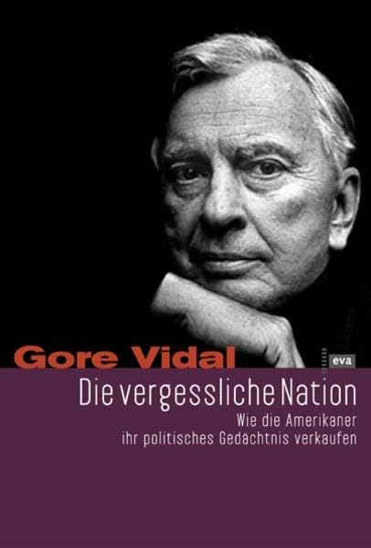 Die vergessliche Nation. Wie die Amerikaner ihr politisches Gedächtnis verkaufen: Wie Amerikaner ihr politisches Gedächtnis verkaufen Law