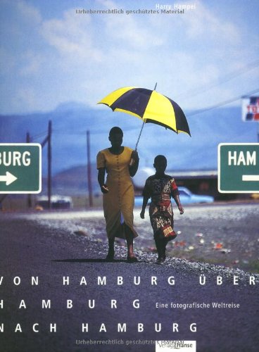 Von Hamburg über Hamburg nach Hamburg. Eine fotografische Weltreise Travelogues