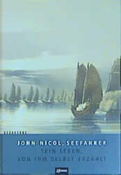 John Nicol, Seefahrer. Sein Leben, von ihm selbst erzählt: Sein Leben von ihm selbst erzählt. Mit e. Nachw. u. Anm. v. Xenia Osthelder Personalities