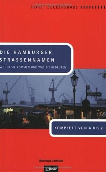 Die Hamburger Straßennamen. Woher sie kommen und was sie bedeuten. Komplett von A bis Z General education