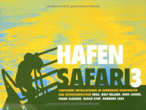 Hafensafari 3: Temporäre Installationen im Binnenhafen Hamburg-Harburg, 2005. Eine Entdeckungstour Architecture