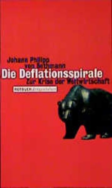 Die Deflationsspirale: Zur Krise der Weltwirtschaft Business, Finance & Career