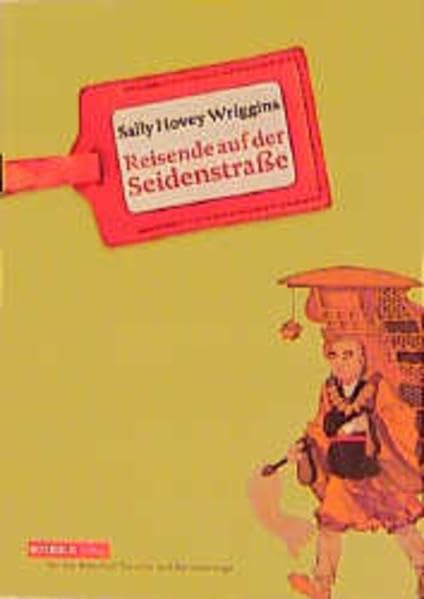 Reisende auf der Seidenstrasse: Auf den Spuren des buddhistischen Pilgers Xuanzang Travel