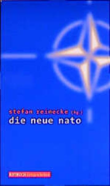 Die neue NATO. Vom Verteidigungsbündnis zur Interventionsmacht? (Rotbuch) Politics & History
